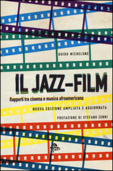 Il jazz-film. Rapporti tra cinema e musica afroamericana - Guido Michelone