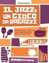 Il jazz: un gioco da ragazzi. Propedeutica e didattica dell