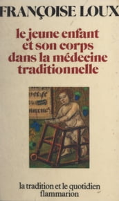 Le jeune enfant et son corps dans la médecine traditionnelle