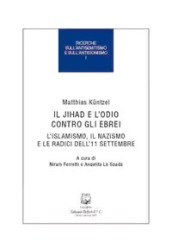 Il jihad e l odio contro gli ebrei. L islamismo, il nazismo e le radici dell 11 settembre