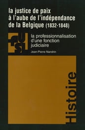 La justice de paix à l aube de l indépendance de la Belgique (1832-1848)