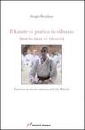 Il karate si pratica in silenzio (ma io non ci riesco) - Sergio Roedner