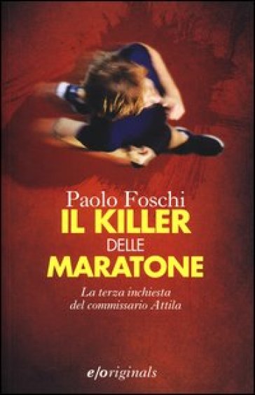 Il killer delle maratone. La terza inchiesta del commissario Attila - Paolo Foschi