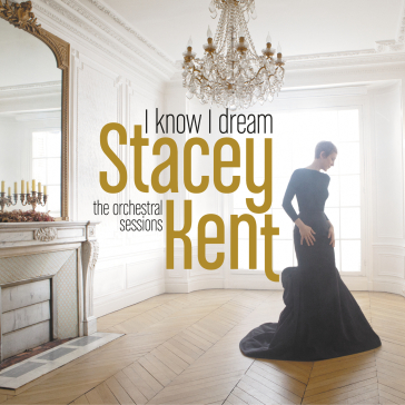 I know i dream the orchestral sessions - Stacey Kent