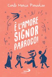 È l amore, signor parroco!