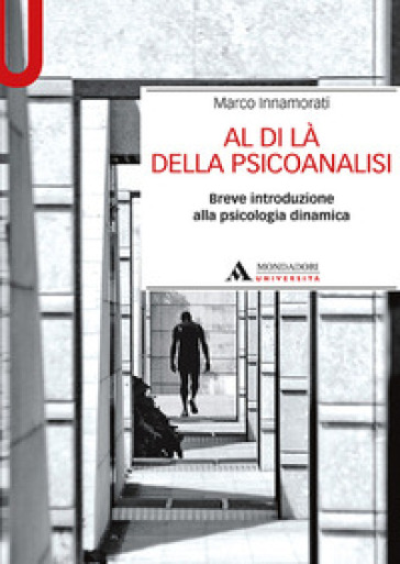 Al di là della psicoanalisi. Breve introduzione alla psicologia dinamica - Marco Innamorati