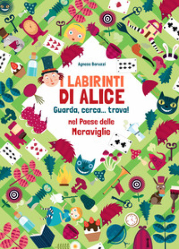 I labirinti di Alice. Guarda, cerca... trova! Nel paese delle meraviglie. Ediz. a colori - Agnese Baruzzi