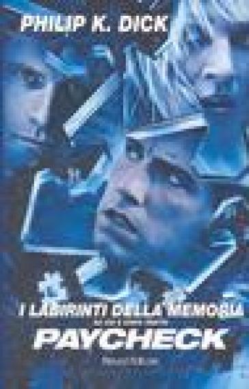 I labirinti della memoria e altri racconti - Philip K. Dick