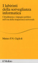 I labirinti della sorveglianza informatica. Cittadinanza e impegno politico nell era della trasparenza universale