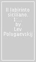 Il labirinto siciliano. 1: Tecniche d apertura