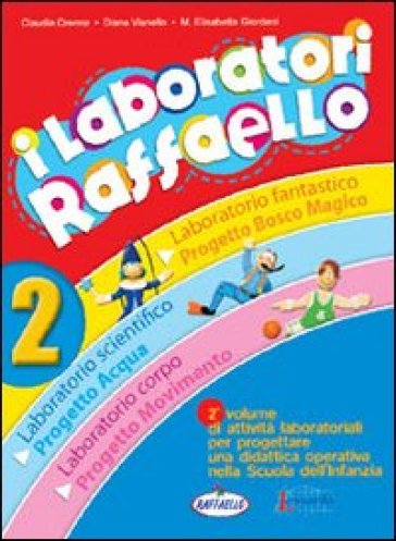 I laboratori Raffaello. Guida per l'insegnante. Per la Scuola materna. Vol. 2 - Claudia Crenna - Diana Vianello