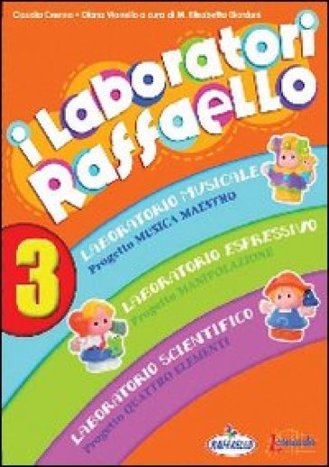I laboratori Raffaello. Guida per l'insegnante. Per la Scuola materna. Con CD Audio. 3. - NA - Claudia Crenna - Diana Vianello