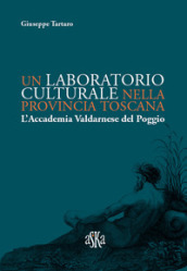 Un laboratorio culturale nella provincia toscana. L Accademia Valdarnese del Poggio