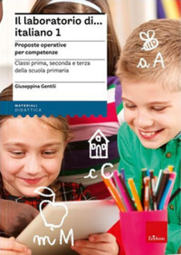 Il laboratorio di... Italiano. Proposte operative per competenze. Classi prima, seconda e terza della scuola primaria. Nuova ediz. Con risorse online. 1. - Giuseppina Gentili