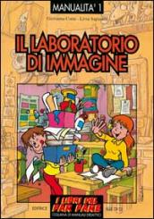 Il laboratorio di immagine. Esperienze di educazione con le immagini