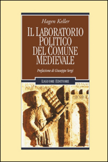 Il laboratorio politico del comune medievale - Hagen Keller