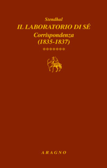 Il laboratorio di sé. Corrispondenza. 7: 1835-1837 - Stendhal