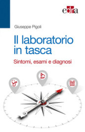 Il laboratorio in tasca. Sintomi, esami e diagnosi