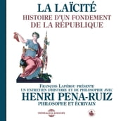 La laïcité. Histoire d un fondement de la République