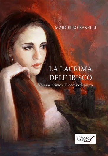 La lacrima dell'ibisco - Libro primo - L'occhio di pietra - Marcello Benelli