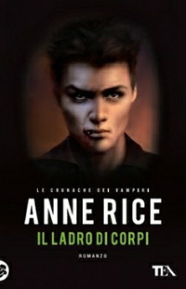 Il ladro di corpi. Le cronache dei vampiri - Anne Rice