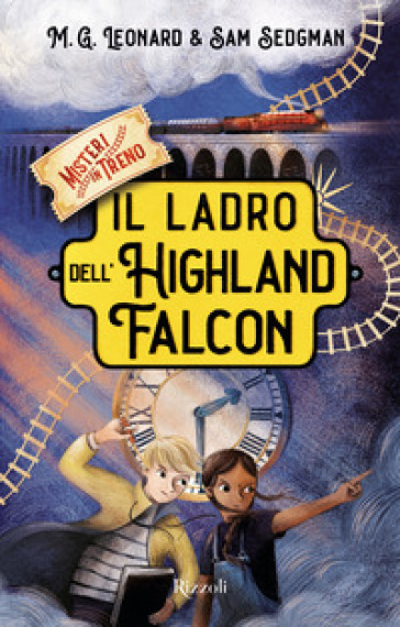 Il ladro dell'Highland Falcon. Misteri in treno. 1. - M. G. Leonard - Sam Sedgman
