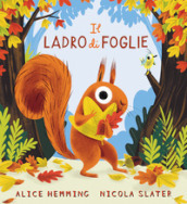 Il ladro di foglie. Ediz. illustrata - Alice Hemming - Libro