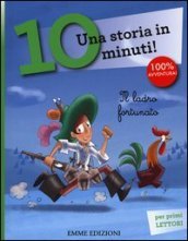 Il ladro fortunato. Una storia in 10 minuti! Ediz. a colori