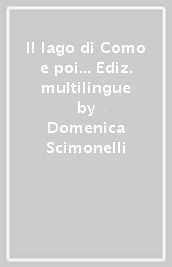 Il lago di Como e poi... Ediz. multilingue