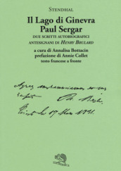 Il lago di Ginevra. Paul Sergar. Due scritti autobiografici antesignani di «Henry Brulard». Testo francese a fronte