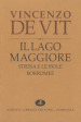 Il lago Maggiore. Notizie storiche colle vite degli uomini illustri (rist. anast. 1873-1878)
