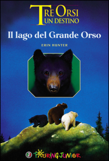 Il lago del grande orso. Tre orsi un destino - Erin Hunter