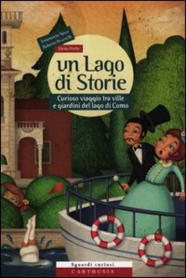 Un lago di storie. Curioso viaggio tra ville e giardini del lago Di Como. Con gadget - Roberta Peverelli - Emanuela Nava - Elena Prette