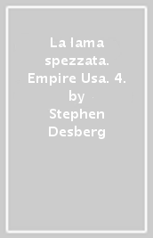 La lama spezzata. Empire Usa. 4.