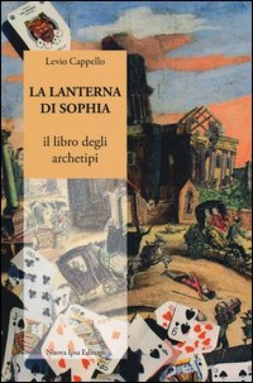 La lanterna di Sophia. Il libro degli archetipi - Levio Cappello