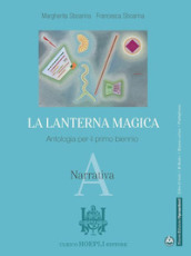 La lanterna magica. Narrativa. Con Quaderno di scrittura ed Epica. Per il biennio delle Scuole superiori. Con e-book. Con espansione online