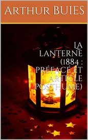 La lanterne (1884 : préfacé et article posthume)