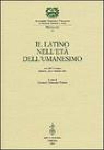 Il latino nell'età dell'Umanesimo. Atti del Convegno (Mantova, 26-27 ottobre 2001)