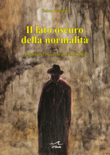 Il lato oscuro della normalità. Attualità del «Processo» di Franz Kafka