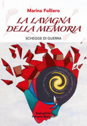 La lavagna della memoria. Schegge di guerra