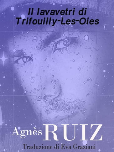 Il lavavetri di Trifouilly-Les-Oies - Agnès RUIZ