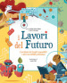 I lavori del futuro. L architetto dei luoghi impossibili e altre incredibili professioni