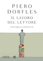 Il lavoro del lettore. Perché leggere ti cambia la vita