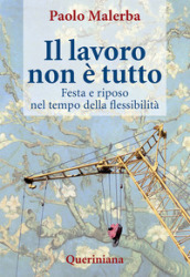 Il lavoro non è tutto. Festa e riposo nel tempo della flessibilità