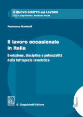 Il lavoro occasionale in Italia. Evoluzione, disciplina e potenzialità della fattispecie lavoristica