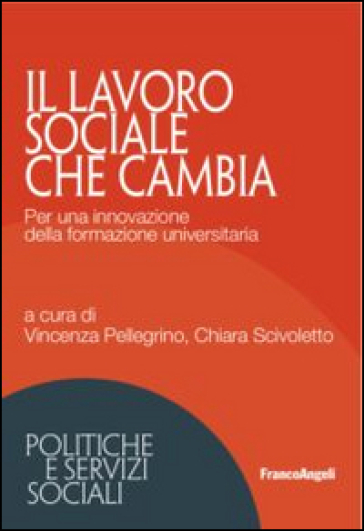 Il lavoro sociale che cambia. Per una innovazione della formazione universitaria