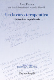 Un lavoro terapeutico. L infermiere in psichiatria