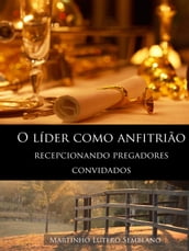 O líder como anfitrião: recepcionando pregadores convidados