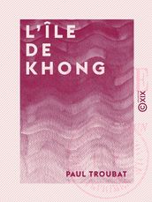 L Île de Khong - Lettres laotiennes d un engagé volontaire