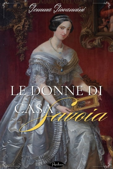 le donne di casa Savoia - Gemma Giovannini